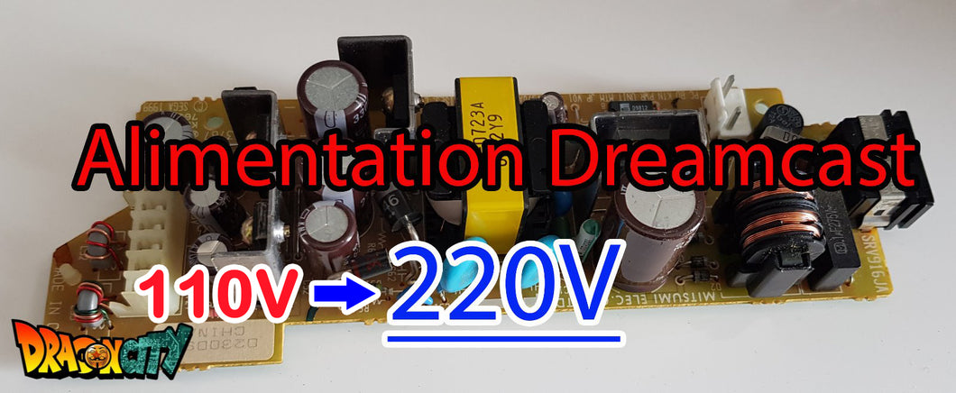 Dreamcast - FORFAIT Modification Alimentation Dreamcast 110V vers 220V