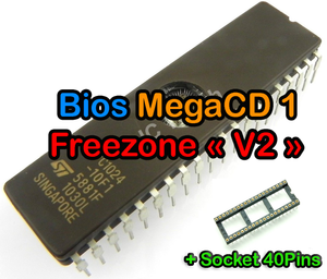 Mega-CD 1 & 2 – Bios Freezone « V2 » + Socket 40Pins