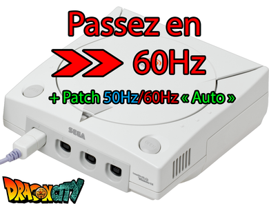 Dreamcast - FORFAIT Passez en 60Hz + Patch 50Hz/60Hz Auto